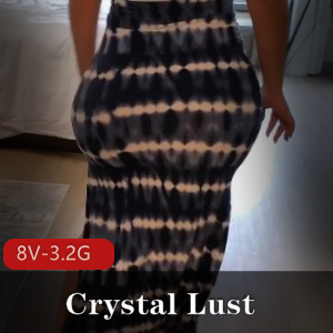 P站逆天身材夸张蜜桃臀-Crystal Lust 1 [8V-3.2G]